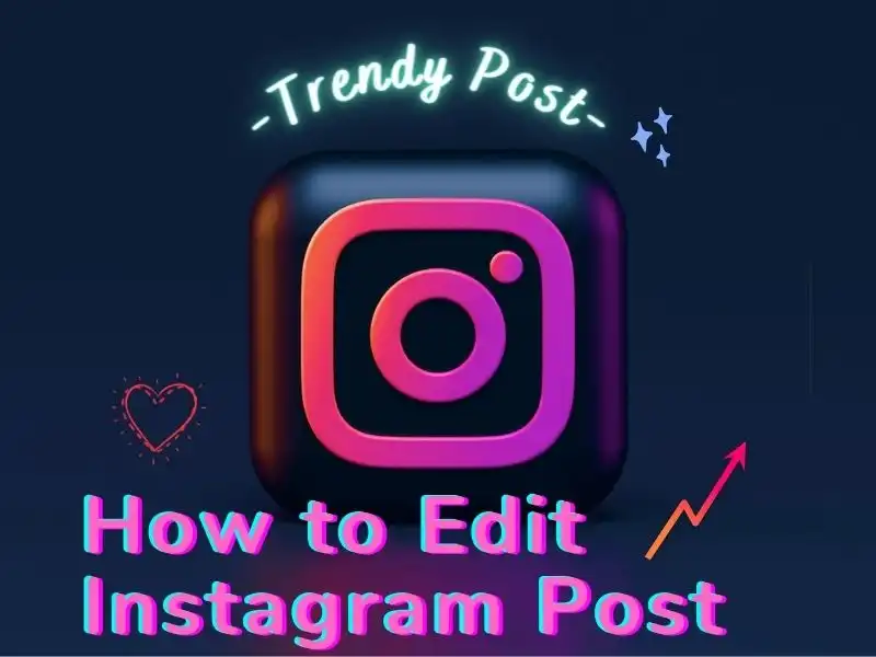 How to Edit Instagram Posts on PC, iPhone, and Android 2024