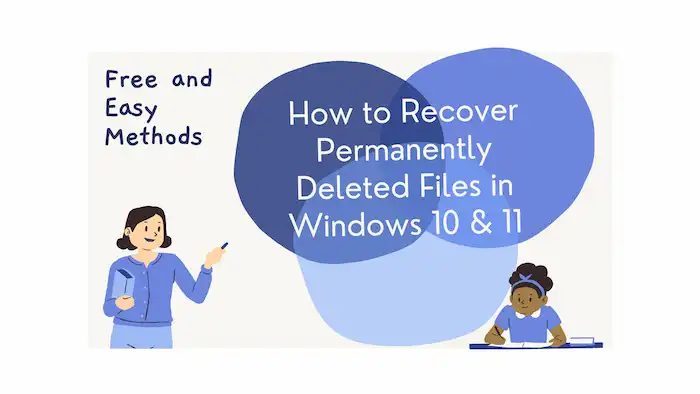 How to Recover Permanently Deleted Files in Windows 10/11 | 7 Free Ways