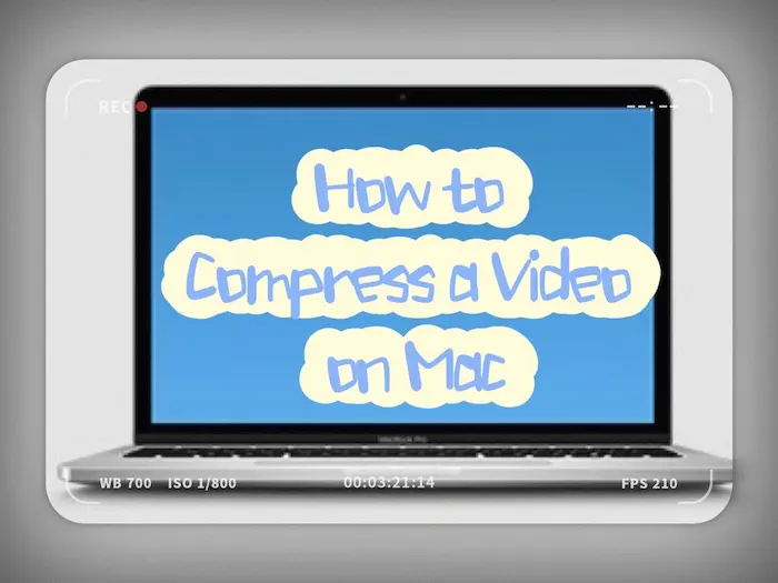 How to Compress a Video on Mac | 4 Ways