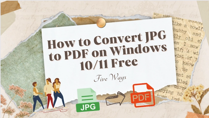 How to Convert JPG to PDF on Windows 10/11 Free | 5 Ways
