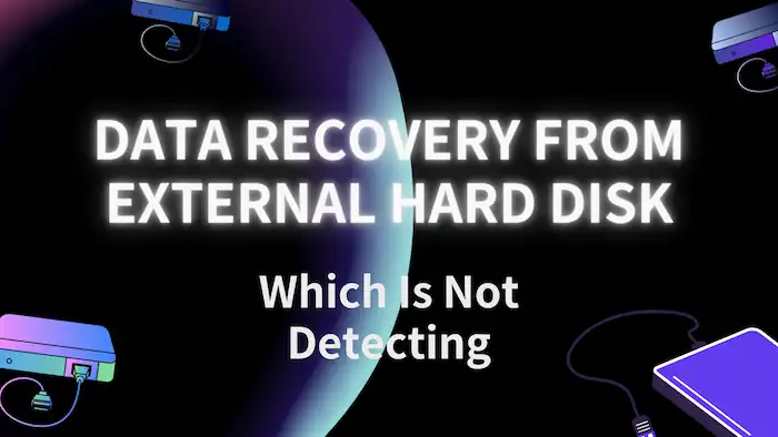 how to recover data from external hard disk which is not detecting