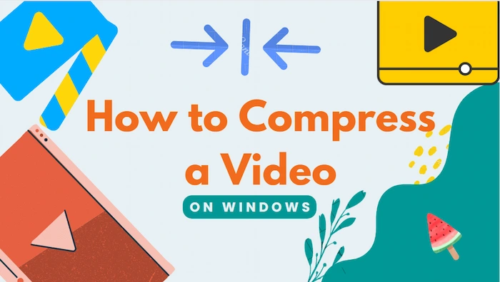 How to Compress a Video on Windows Free 2023