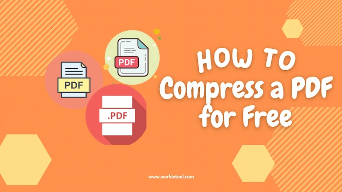 How To Compress A PDF For Free Four Easy Ways WorkinTool how-to-compress-a-pdf-for-free-four-easy-ways-workintool