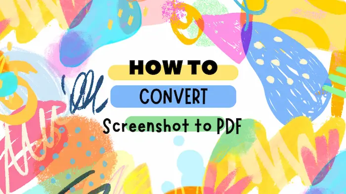 How to Convert Screenshot to PDF on Windows for Free