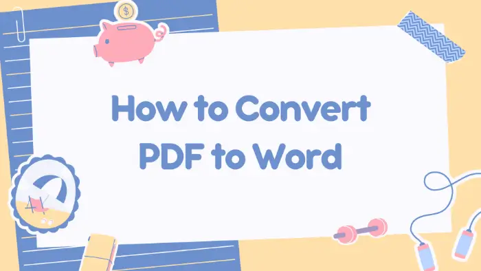 How to Convert PDF to Word:3 Easy Conversion Tips