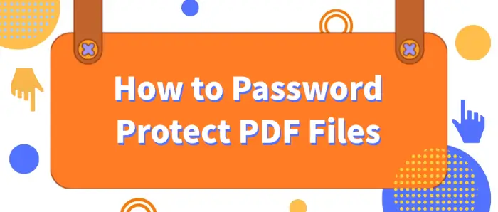 Method Sharing: How to Password Protect PDF Files