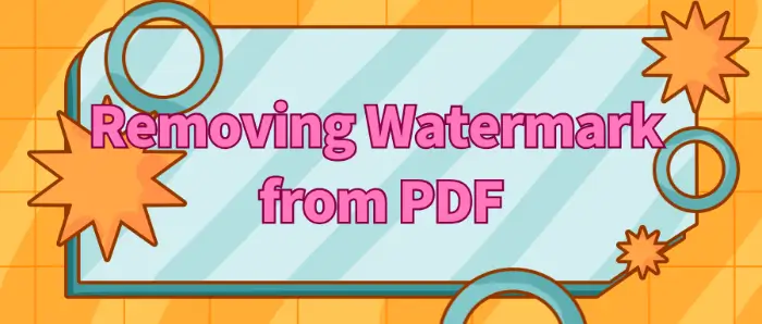 Practical Skills to Master Easily: Removing Watermark from PDF