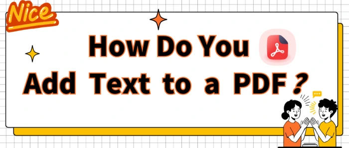 How Do You Add Text to a PDF丨4 Must-Know Ways for Beginners