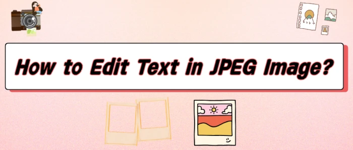 How to Edit Text in JPEG Image|4 Effective Methods for Beginners