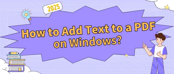 How to Add Text to a PDF on Windows: 4 Quick Methods to Get Started