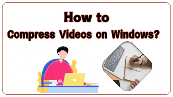 How to Compress Videos on Windows