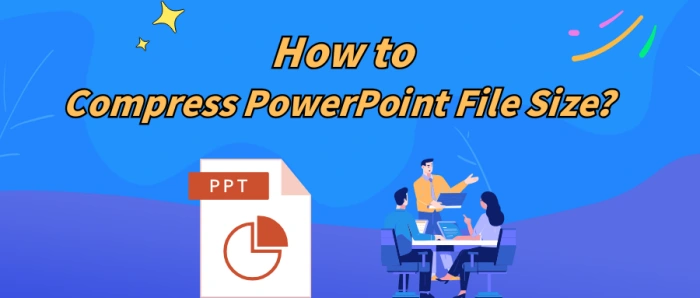 Key to Efficiency: How to Compress PowerPoint File Size?